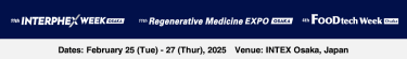 11th INTERPHEX Week Osaka / 11th Regenerative Medicine Expo Osaka / 4th FooDtech Week Osaka