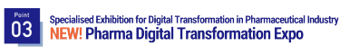 Point03 Specialised Exhibition for Digital Transformation in Pharmaceutical Industry  NEW! Pharma Digital Transformation Expo